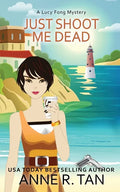 Just Shoot Me Dead: A Chinese Cozy Mystery - Paperback