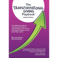 The Transformational Giving Playbook: The definitive guide for nonprofits that want to exponentially grow revenue and impact through six and seven-fig - Hardcover
