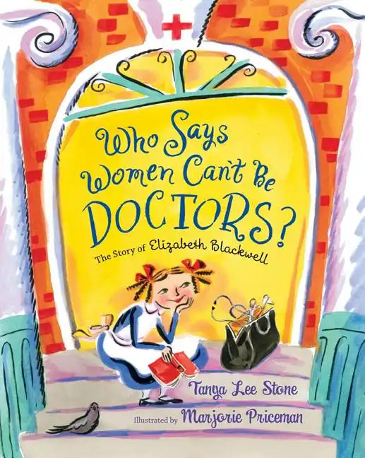 Who Says Women Can't Be Doctors?: The Story of Elizabeth Blackwell - Paperback