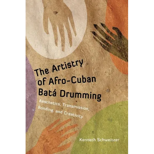 The Artistry of Afro-Cuban Bata Drumming: Aesthetics, Transmission, Bonding, and Creativity - Paperback