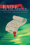 Justice of the Arbiter: Our Story Ends with Freedom - Paperback