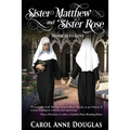 Sister Matthew and Sister Rose: Novices in Love - Paperback