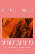 Sophia, Sophia!: A Devotional Personification of Wisdom - Paperback