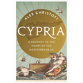 Cypria: A Journey to the Heart of the Mediterranean -- A Gripping New History of Cyprus - Hardcover