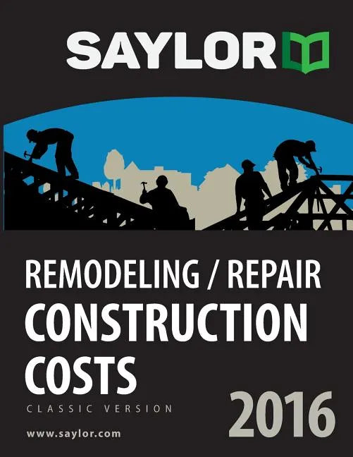 Saylor Remodeling/Repair Construction Costs 2016 - Paperback