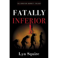Fatally Inferior: The Dunston Burnett Trilogy - Paperback