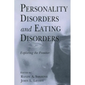 Personality Disorders and Eating Disorders: Exploring the Frontier - Paperback