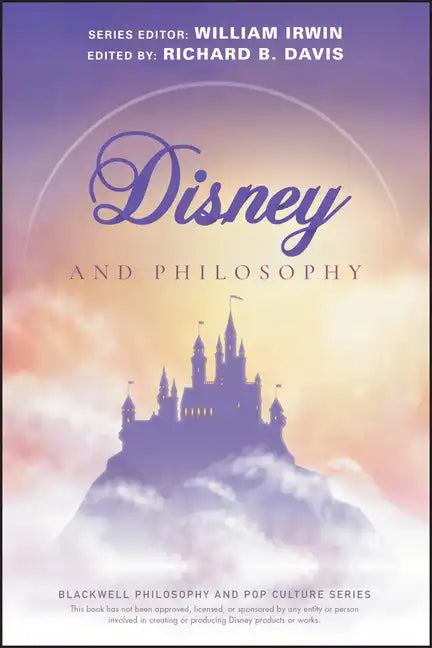 Disney and Philosophy: Truth, Trust, and a Little Bit of Pixie Dust - Paperback