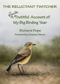 The Reluctant Twitcher: A Quite Truthful Account of My Big Birding Year - Hardcover