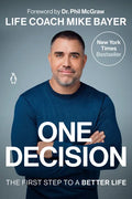 One Decision: The First Step to a Better Life - Paperback