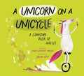 A Unicorn on a Unicycle: A Counting Book of Wheels - Hardcover