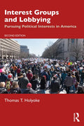 Interest Groups and Lobbying: Pursuing Political Interests in America - Paperback