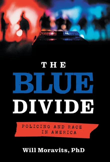 The Blue Divide: Policing and Race in America - Hardcover