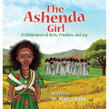 The Ashenda Girl: A Celebration of Girls, Freedom, and Joy - Hardcover