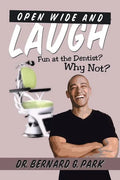 Open Wide and Laugh: Fun at the Dentist? Why Not? - Paperback