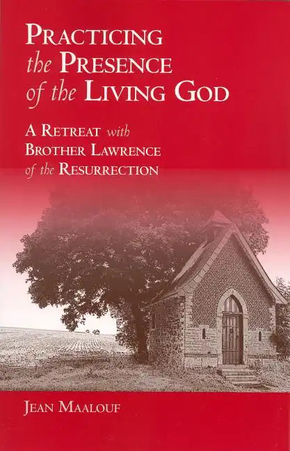 Practicing the Presence of the Living God: A Retreat with Brother Lawrence of the Resurrection - Paperback