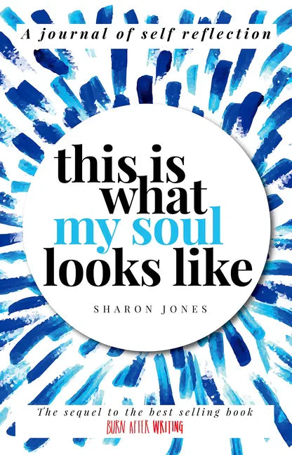 This Is What My Soul Looks Like: The Burn After Writing Sequel. a Journal of Self Discovery - Paperback