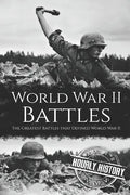 World War II Battles: The Greatest Battles that Defined World War II - Paperback