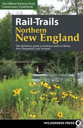 Rail-Trails Northern New England: The definitive guide to multiuse trails in Maine, New Hampshire, and Vermont - Paperback