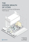 The Hidden Wealth of Cities: Creating, Financing, and Managing Public Spaces - Paperback