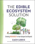 The Edible Ecosystem Solution: Growing Biodiversity in Your Backyard and Beyond - Paperback