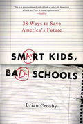 Smart Kids, Bad Schools: 38 Ways to Save America's Future - Paperback