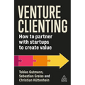 Venture Clienting: How to Partner with Startups to Create Value - Paperback