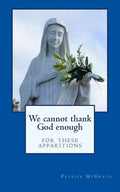 We cannot thank God enough for these apparitions - Paperback