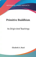 Primitive Buddhism: Its Origin And Teachings - Hardcover