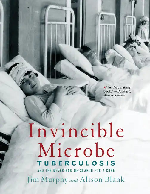 Invincible Microbe: Tuberculosis and the Never-Ending Search for a Cure - Paperback