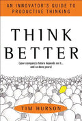 Think Better: An Innovator's Guide to Productive Thinking - Hardcover