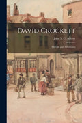 David Crockett: His Life and Adventures - Paperback