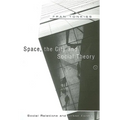 Space, the City and Social Theory: Social Relations and Urban Forms - Paperback