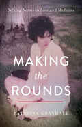 Making the Rounds: Defying Norms in Love and Medicine - Paperback
