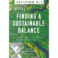 Finding a Sustainable Balance: GIS for Environmental Management - Paperback