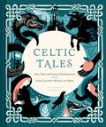 Celtic Tales: Fairy Tales and Stories of Enchantment from Ireland, Scotland, Brittany, and Wales - Hardcover