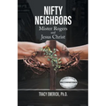Nifty Neighbors: Mister Rogers & Jesus Christ - Paperback