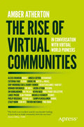 The Rise of Virtual Communities: In Conversation with Virtual World Pioneers - Paperback