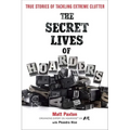 The Secret Lives of Hoarders: True Stories of Tackling Extreme Clutter - Paperback