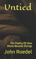 Untied: The Poetry Of How Knots Become Strings - Paperback