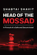 Head of the Mossad: In Pursuit of a Safe and Secure Israel - Hardcover