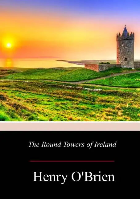 The Round Towers of Ireland - Paperback