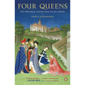 Four Queens: The Provencal Sisters Who Ruled Europe - Paperback