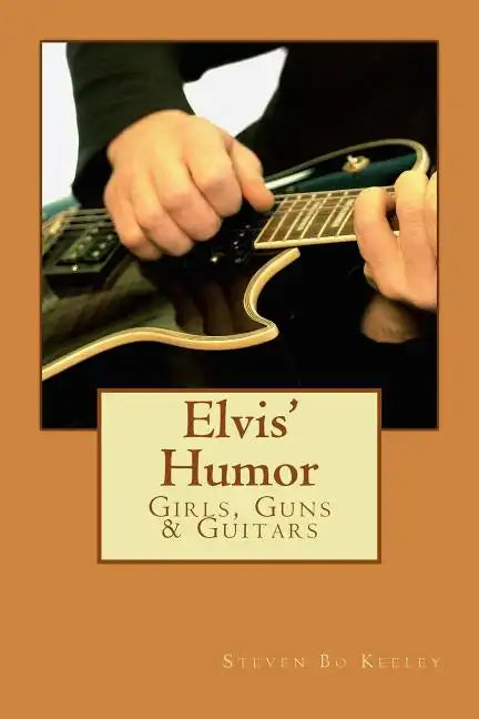 Elvis' Humor: Girls, Guns & Guitars - Paperback