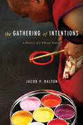 The Gathering of Intentions: A History of a Tibetan Tantra - Paperback