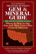 Southwest Treasure Hunter's Gem and Mineral Guide (6th Edition): Where and How to Dig, Pan and Mine Your Own Gems and Minerals - Paperback