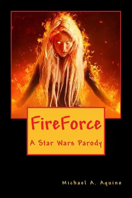 FireForce: A Star Wars Parody - Paperback