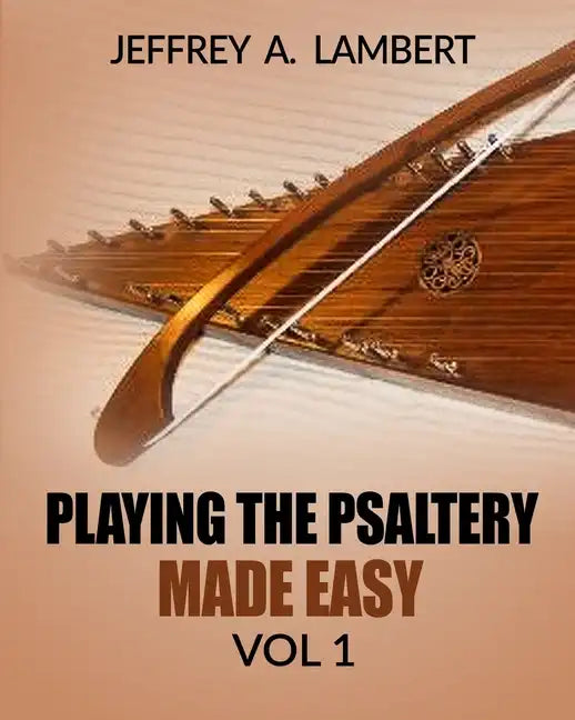 Playing The Psaltery Made Easy Vol I - Paperback