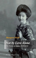 Not by Love Alone: The Violin in Japan, 1850 - 2010 - Hardcover