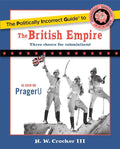 The Politically Incorrect Guide to the British Empire - Paperback